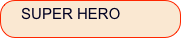   SUPER HERO